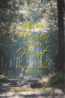 From Heaven to My Heart : God'S Journey with Me