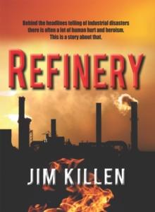 Refinery : A Novel