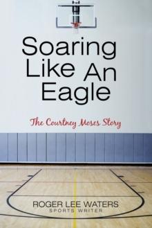 Soaring Like an Eagle   the Courtney Moses Story