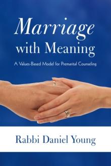 Marriage with Meaning : A Values-Based Model for Premarital Counseling