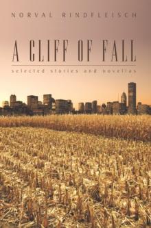 A Cliff of Fall : Selected Stories and Novellas