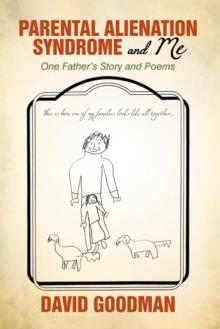 Parental Alienation Syndrome and Me : One Father'S Story and Poems