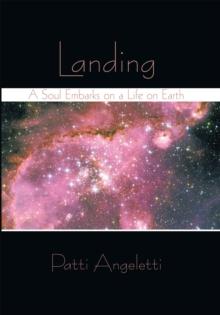 Landing : A Soul Embarks on a Life on Earth