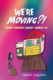 We'Re Moving?! : Shari Tucker'S Wacky World #1