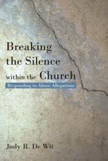 Breaking the Silence Within the Church : Responding to Abuse Allegations