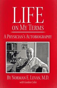 Life on My Terms : A Physician's Autobiography