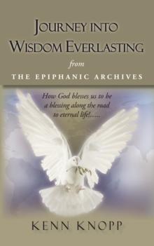 Journey into Wisdom Everlasting : From the Epiphanic Archives