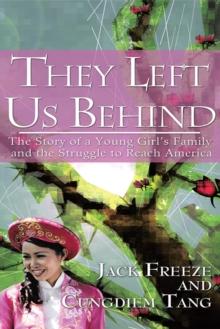 They Left Us Behind : The Story of a Young Girl'S Family and the Struggle to Reach America