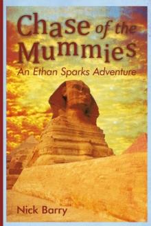 Chase of the Mummies : An Ethan Sparks Adventure