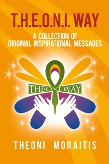 T.H.E.O.N.I. Way : A Collection of Original Inspirational Messages