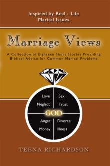 Marriage Views : A Collection of Eighteen Short Stories Providing Biblical Advice for Common Marital Problems