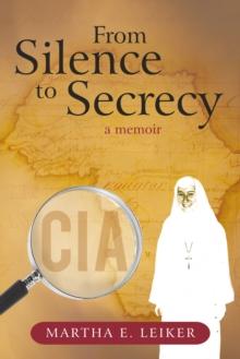 From Silence to Secrecy : A Memoir