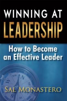 Winning at Leadership : How to Become an Effective Leader