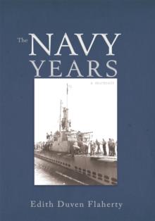 The Navy Years : A Memoir