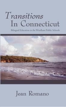 Transitions in Connecticut : Bilingual Education in the Windham Public Schools