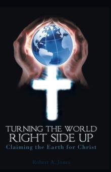 Turning the World Right Side Up : Claiming the Earth for Christ