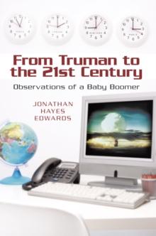 From Truman to the 21St Century : Observations of a Baby Boomer