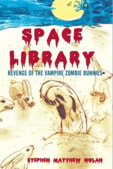 Space Library : Revenge of the Vampire Zombie Bunnies