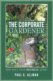 The Corporate Gardener : How Does Your Business Grow?