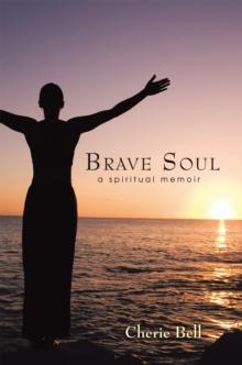 Brave Soul : A Spiritual Memoir