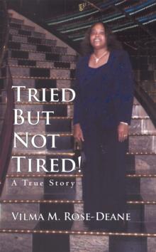 Tried but Not Tired! : A True Story