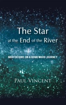 The Star at the End of the River : Meditations on a Homeward Journey