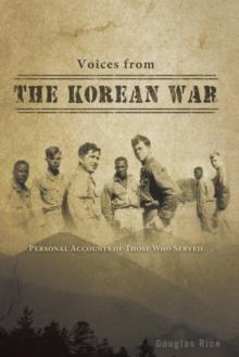 Voices from the Korean War : Personal Accounts of Those Who Served