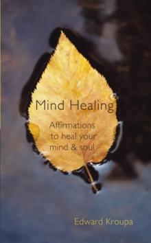 Mind Healing : Affirmations to Heal Your Mind and Soul