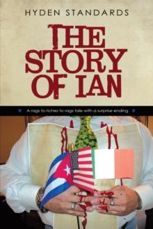 The Story of Ian : A Rags to Riches to Rags Tale with a Surprise Ending