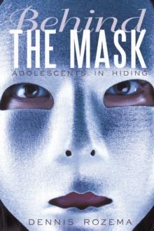 Behind the Mask : Adolescents in Hiding