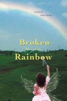 Broken Bits of the Rainbow : Poems By