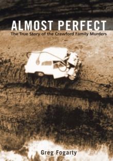 Almost Perfect : The True Story of the Crawford Family Murders