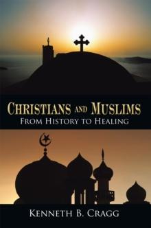 Christians and Muslims : From History to Healing