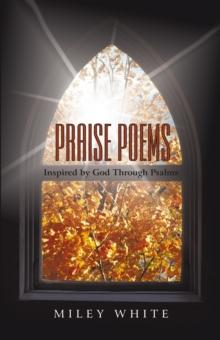 Praise Poems : Inspired by God Through Psalms