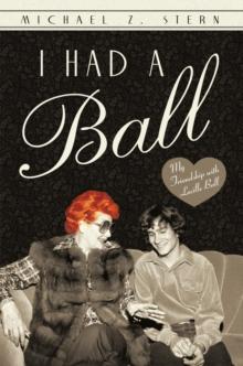 I Had a Ball : My Friendship with Lucille Ball