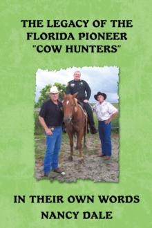 The Legacy of the Florida Pioneer "Cow Hunters" : In Their Own Words