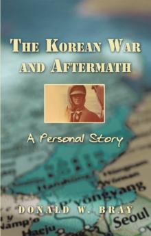 The Korean War and Aftermath : A Personal Story