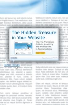 The Hidden Treasure in Your Website : The First Professional Guide to Monetizing Your Website with In-Text Advertising