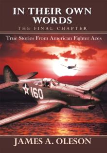 In Their Own Words - the Final Chapter : True Stories from American Fighter Aces