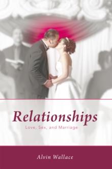 Relationships : Love, Sex, and Marriage