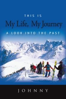 This Is My Life, My Journey : A Look into the Past