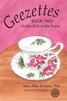 Geezettes Book Two : Golden Girls on the Prairie