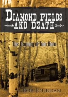 Diamond Fields and Death : The Framing of Tom Horn