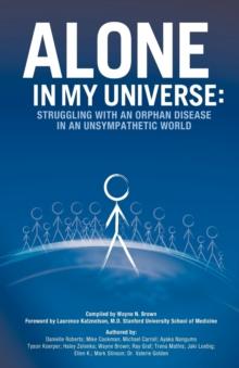 Alone in My Universe : Struggling with an Orphan Disease in an Unsympathetic World