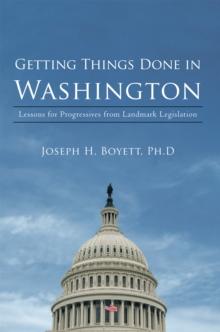 Getting Things Done in Washington : Lessons for Progressives from Landmark Legislation