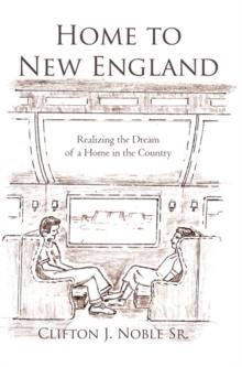 Home to New England : Realizing the Dream of a Home in the Country