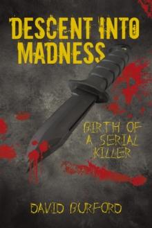 Descent into Madness : Birth of a Serial Killer