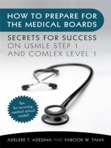 How to Prepare for the Medical Boards : Secrets for Success on Usmle Step 1 and Comlex Level 1