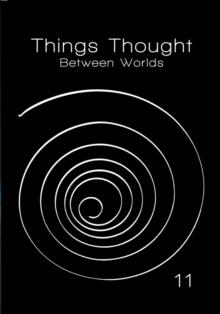 Things Thought : Between Worlds