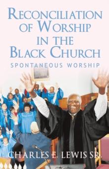 Reconciliation of Worship in the Black Church : Spontaneous Worship